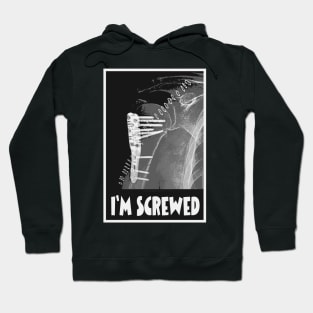 I'm Screwed - Humorous Fracture Hoodie